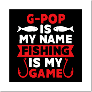 G Pop Is My Name Fishing Is My Game Posters and Art